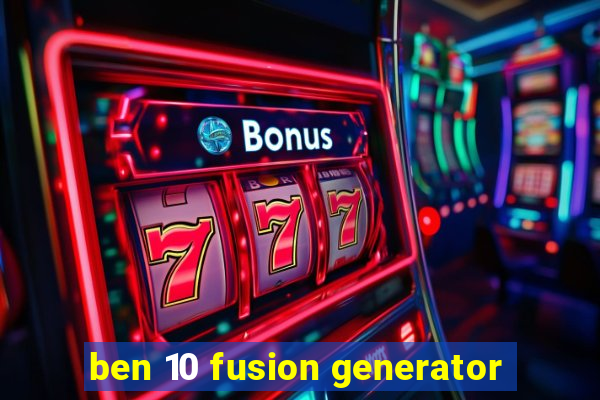 ben 10 fusion generator